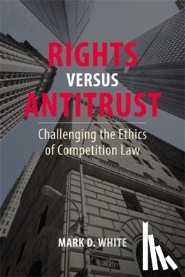 White, Prof. Mark D. (College of Staten Island - Rights versus Antitrust
