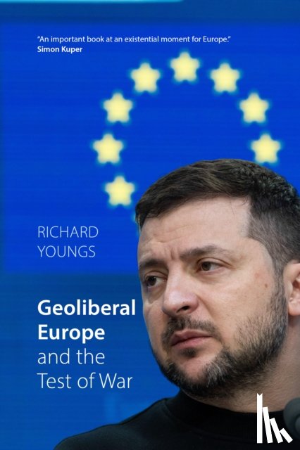 Youngs, Richard - Geoliberal Europe and the Test of War