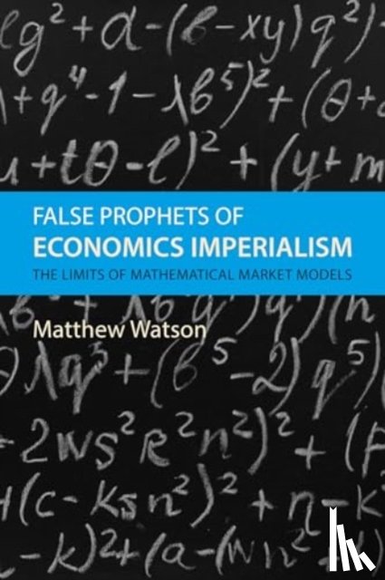 Watson, Prof. Matthew (University of Warwick) - False Prophets of Economics Imperialism