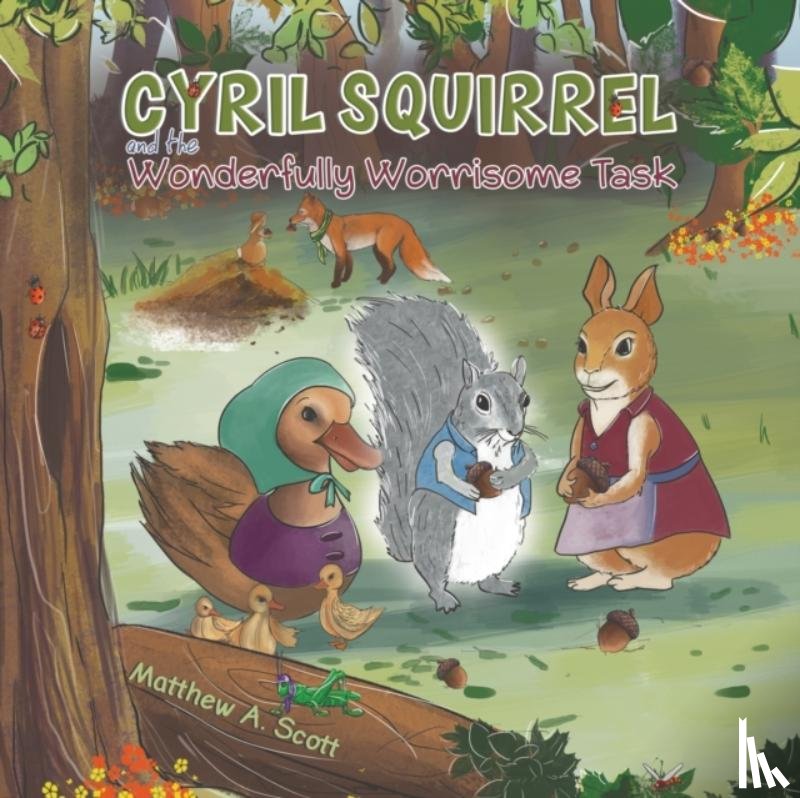 Scott, Matthew A. - Cyril Squirrel and the Wonderfully Worrisome Task