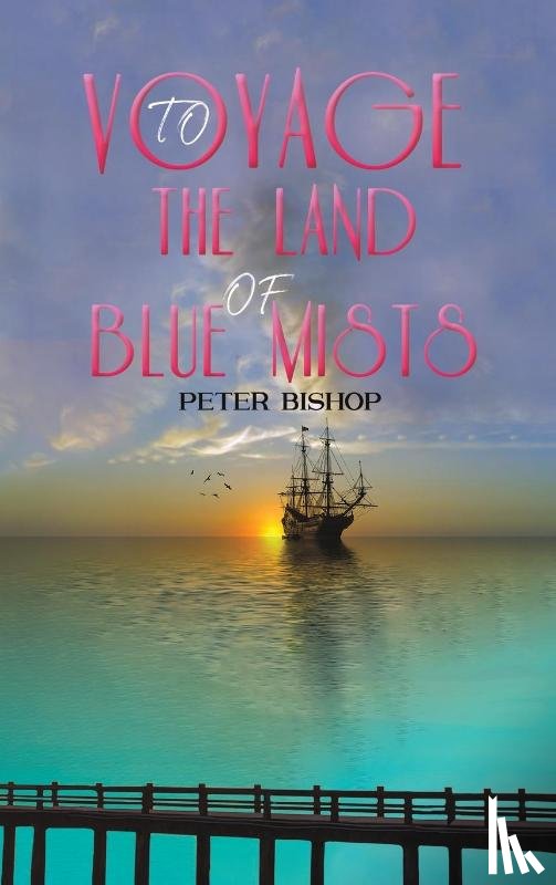 Bishop, Peter - Voyage to the Land of Blue Mists