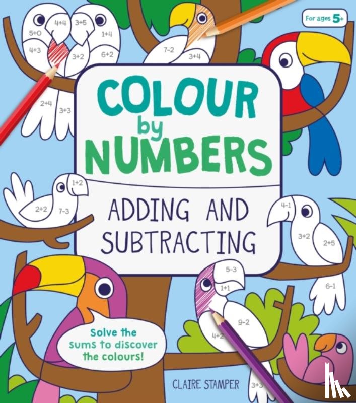 Casey, Catherine - Colour by Numbers: Adding and Subtracting