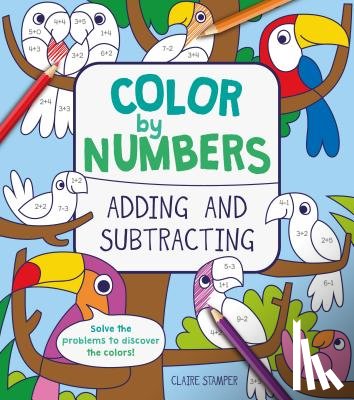 Stamper, Claire - Color by Numbers: Adding and Subtracting