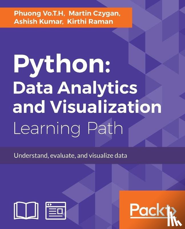 Vo.T.H, Phuong, Czygan, Martin, Kumar, Ashish, Raman, Kirthi - Python: Data Analytics and Visualization