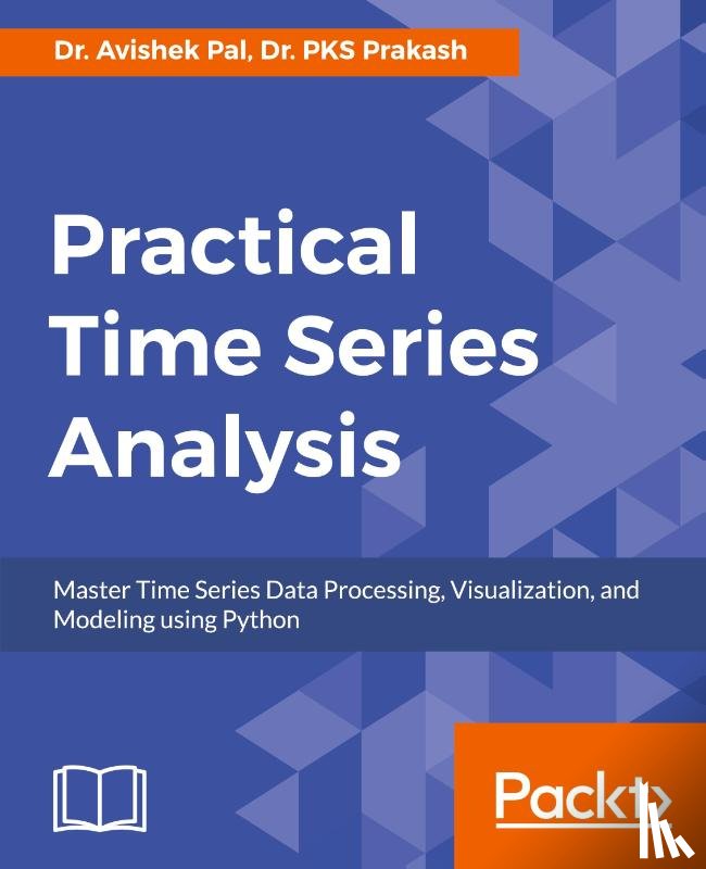 Pal, Dr. Avishek, Prakash, Dr. PKS - Practical Time Series Analysis