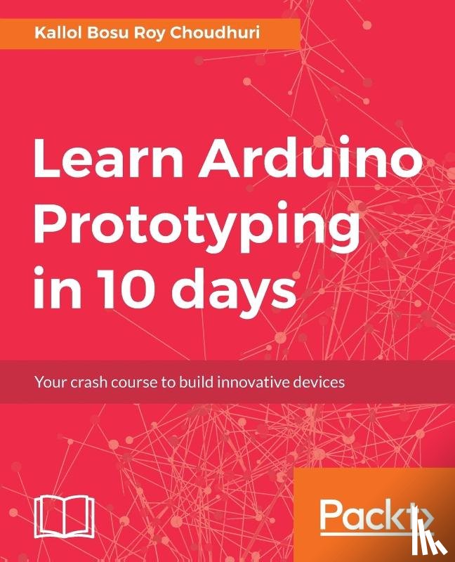 Choudhuri, Kallol Bosu Roy - Learn Arduino Prototyping in 10 days