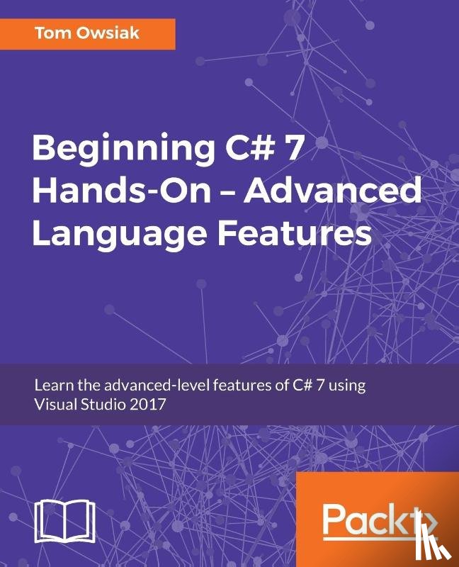 Owsiak, Tom - Beginning C# 7 Hands-On - Advanced Language Features