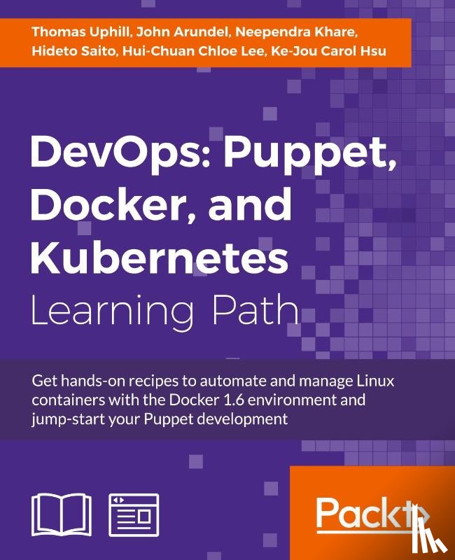 Uphill, Thomas, Arundel, John, Khare, Neependra, Saito, Hideto - DevOps: Puppet, Docker, and Kubernetes