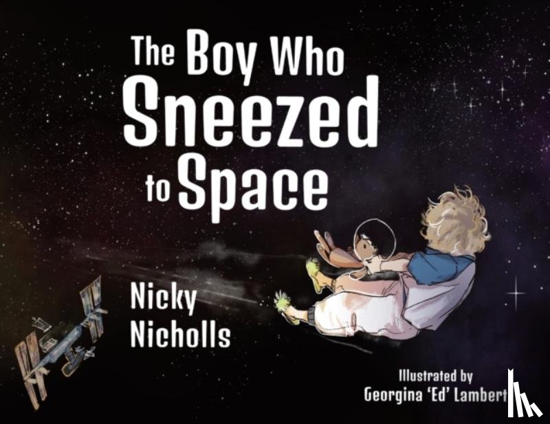Nicholls, Nicky - The Boy Who Sneezed To Space