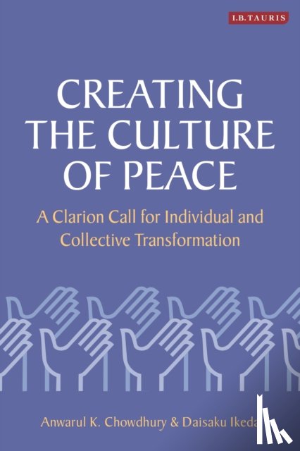 Chowdhury, Anwarul K., Ikeda, Daisaku - Creating the Culture of Peace