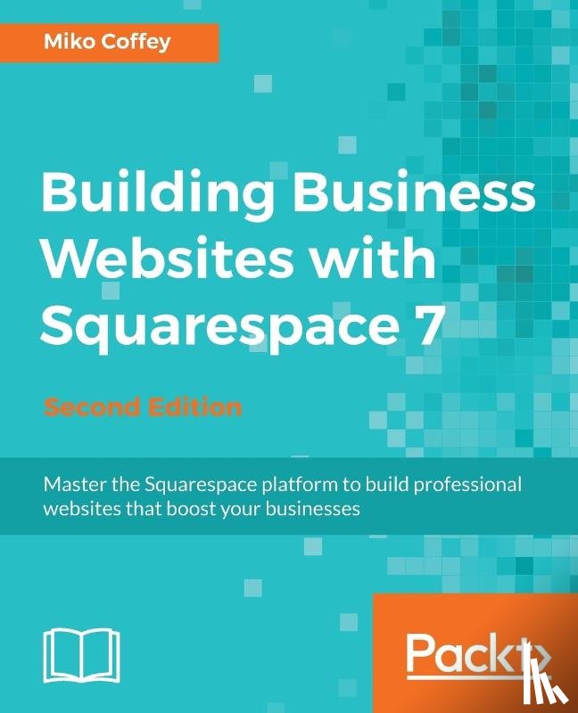 Coffey, Miko - Building Business Websites with Squarespace 7 -