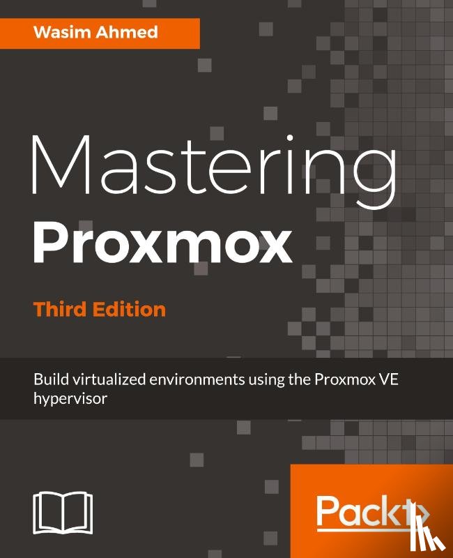 Ahmed, Wasim - Mastering Proxmox - Third Edition