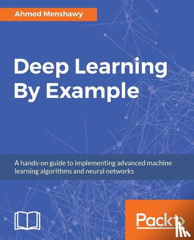 Menshawy, Ahmed - Deep Learning By Example