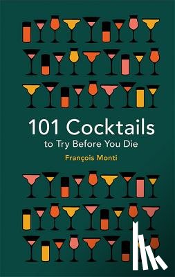 Monti, Francois - 101 Cocktails to Try Before You Die