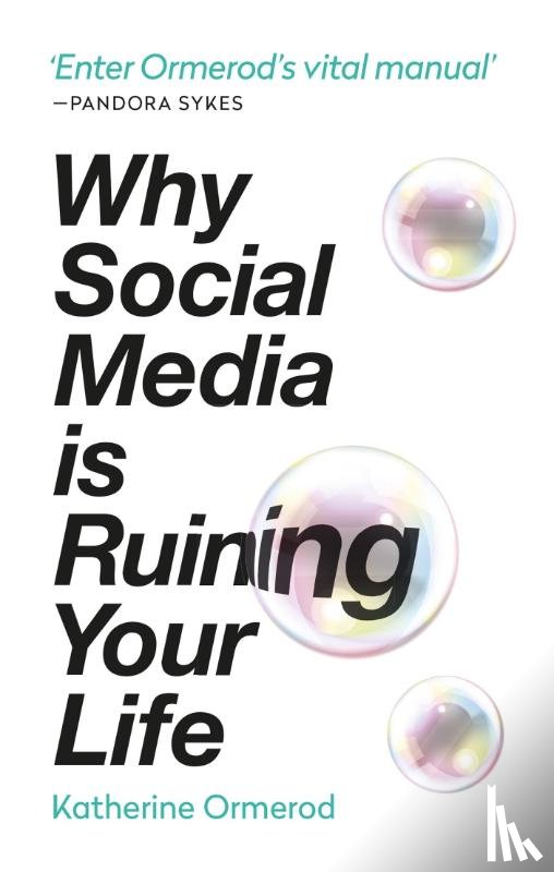 Ormerod, Katherine - Why Social Media is Ruining Your Life