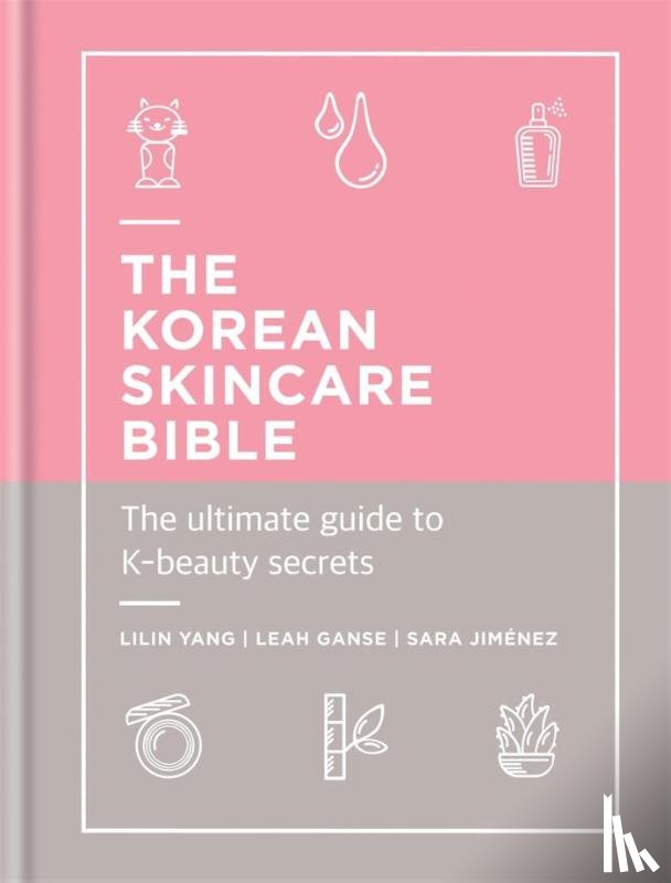 Yang, Lilin, Ganse, Leah, Jimenez, Sara - The Korean Skincare Bible
