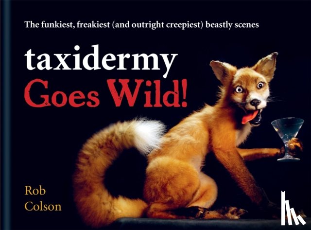 Colson, Rob - Taxidermy Goes Wild!