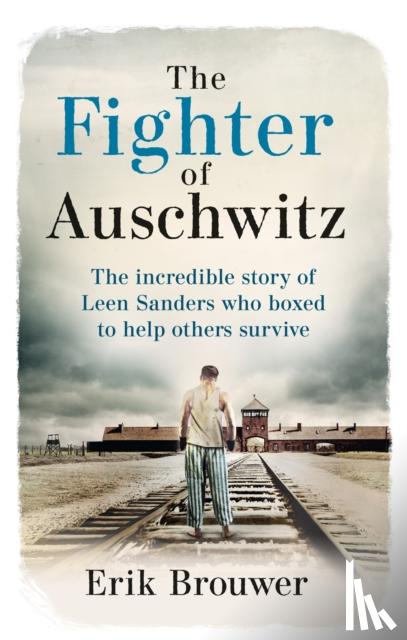Brouwer, Erik - The Fighter of Auschwitz
