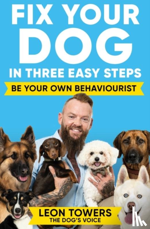 Towers, Leon - Fix Your Dog in Three Easy Steps
