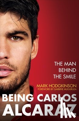 Hodgkinson, Mark - Being Carlos Alcaraz