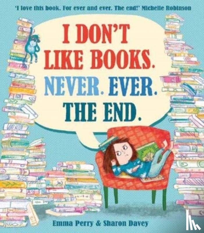 Perry, Emma - I Don't Like Books. Never. Ever. The End.