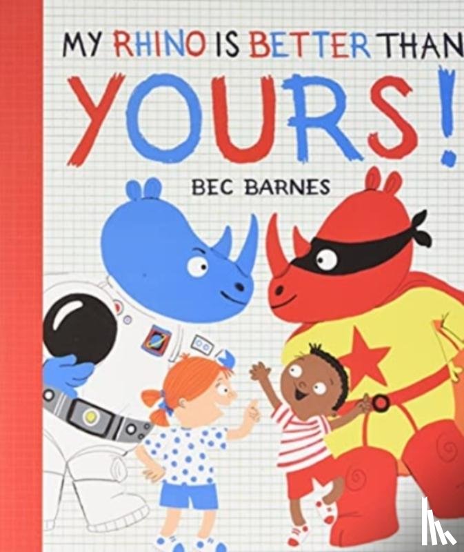 Barnes, Bec - My Rhino Is Better Than Yours!