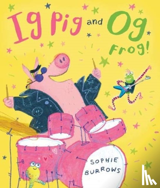 Burrows, Sophie - Ig Pig and Og Frog!