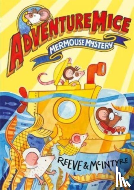Reeve, Philip, McIntyre, Sarah - Adventuremice: Mermouse Mystery