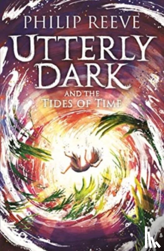Reeve, Philip - Utterly Dark and the Tides of Time