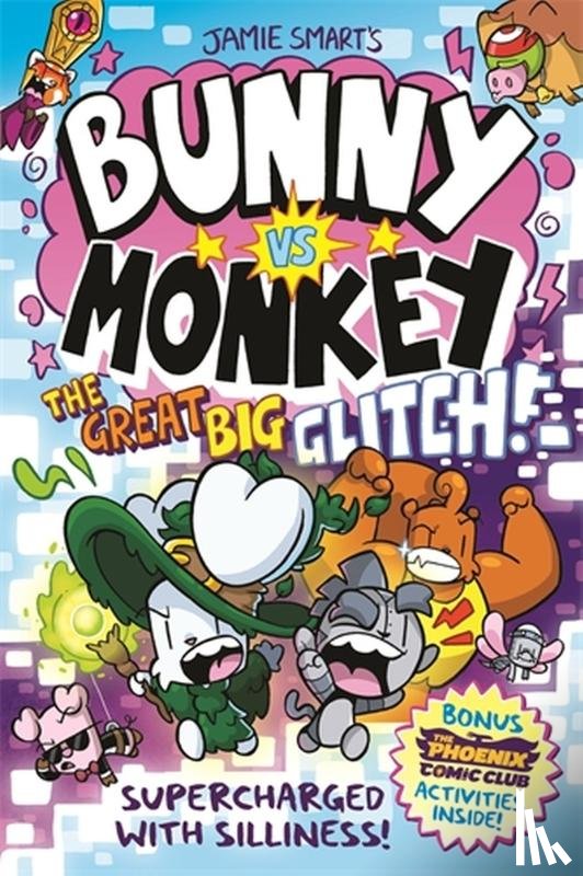 Smart, Jamie - Bunny vs Monkey: The Great Big Glitch (a Phoenix Comic Book): the instant number one bestselling book from Jamie Smart, Illustrator of the Year