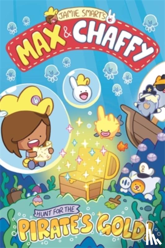Smart, Jamie - Max and Chaffy: Hunt for the Pirate's Gold (from the million-selling Jamie Smart, Illustrator of the Year)
