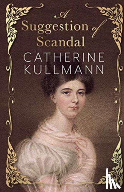 Kullmann, Catherine - A Suggestion of Scandal
