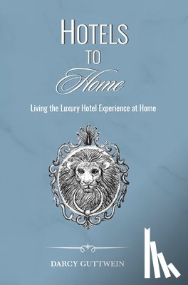 GUTTWEIN, DARCY - HOTELS TO HOME