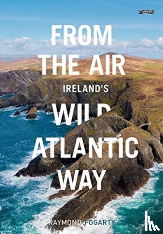 Fogarty, Raymond - From the Air - Ireland's Wild Atlantic Way