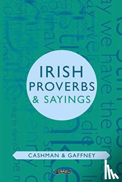 Cashman, Seamus, Gaffney, Sean - Irish Proverbs & Sayings