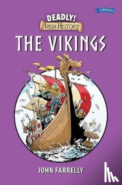 Farrelly, John - Deadly! Irish History - The Vikings