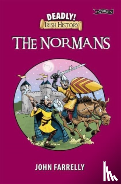 Farrelly, John - Deadly! Irish History - The Normans