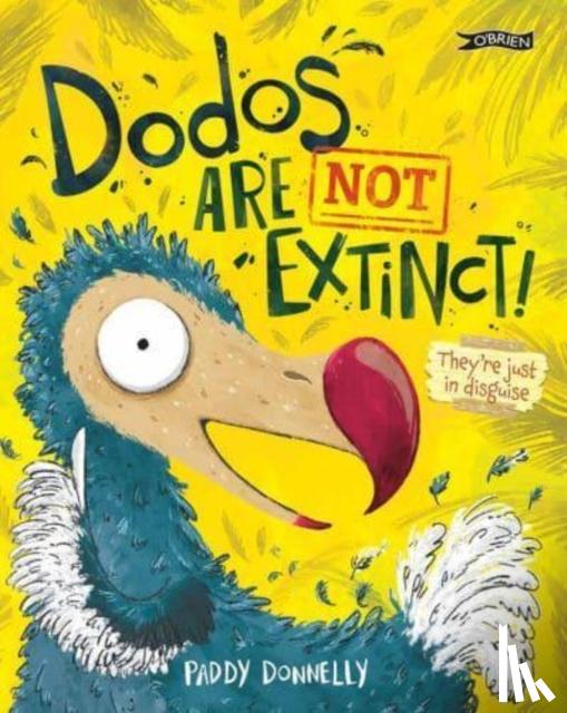 Donnelly, Paddy - Dodos Are Not Extinct!