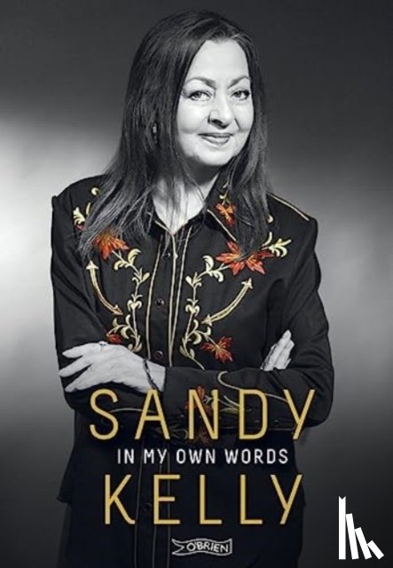 Kelly, Sandy - Sandy Kelly: In My Own Words
