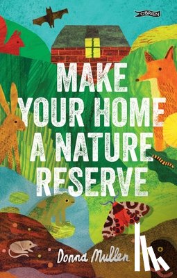 Mullen, Donna - Make Your Home a Nature Reserve