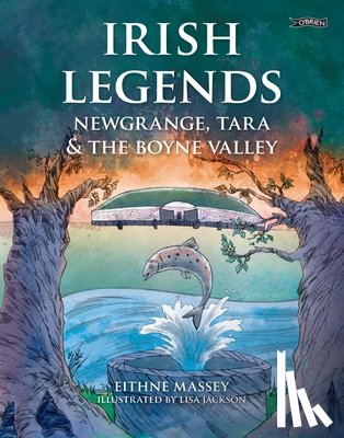 Massey, Eithne - Irish Legends: Newgrange, Tara & the Boyne Valley