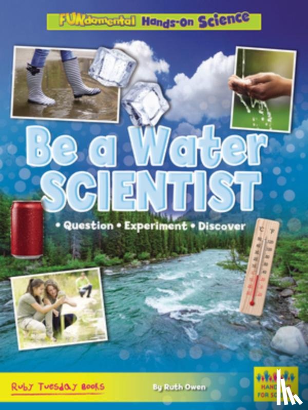Owen, Ruth - Be a Water Scientist: Question, Experiment, Discover
