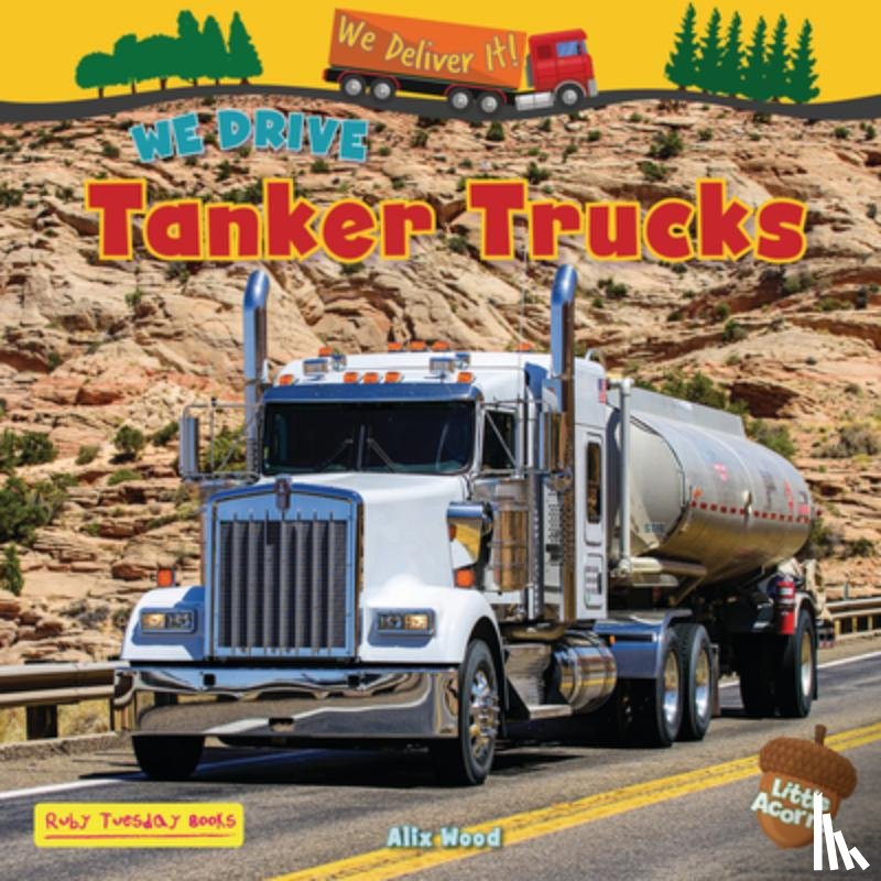Wood, Alix - We Drive Tanker Trucks