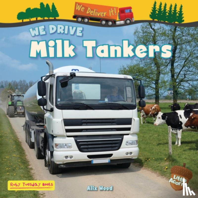 Wood, Alix - We Drive Milk Tankers