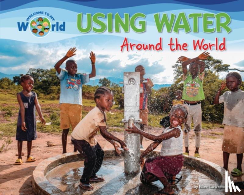 Lawrence, Ellen - Using Water Around the World