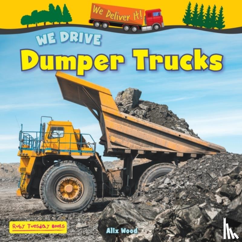 Wood, Alix - We Drive Dumper Trucks