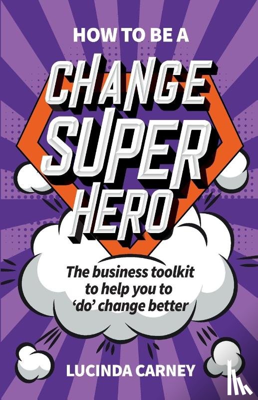 Carney, Lucinda - How to be a Change Superhero