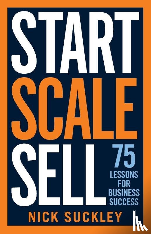 Suckley, Nick - Start. Scale. Sell.