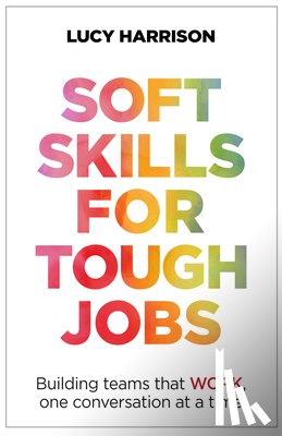 Harrison, Lucy - Soft Skills for Tough Jobs