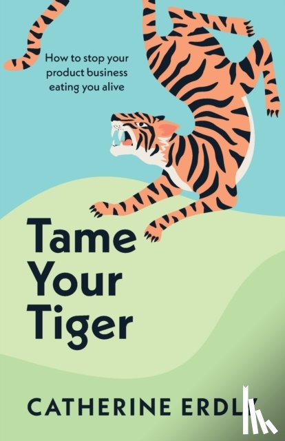 Erdly, Catherine - Tame Your Tiger